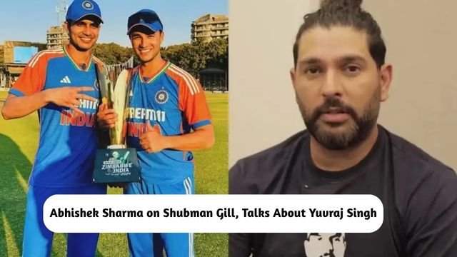 Abhishek Sharma on Shubman Gill and Yuvraj Singh