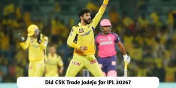 Did CSK Trade Jadeja for IPL 2026