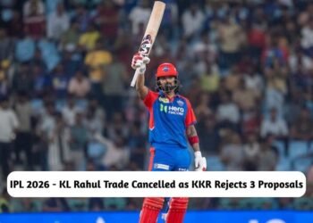 IPL 2026 - KL Rahul Trade Cancelled