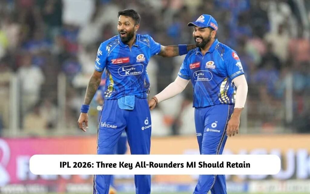 IPL 2026: Three All-Rounders MI Should Retain