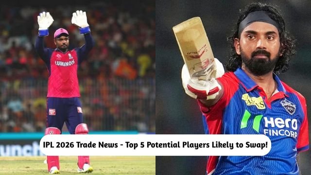 IPL 2026 Trade News - Top 5 Potential Players