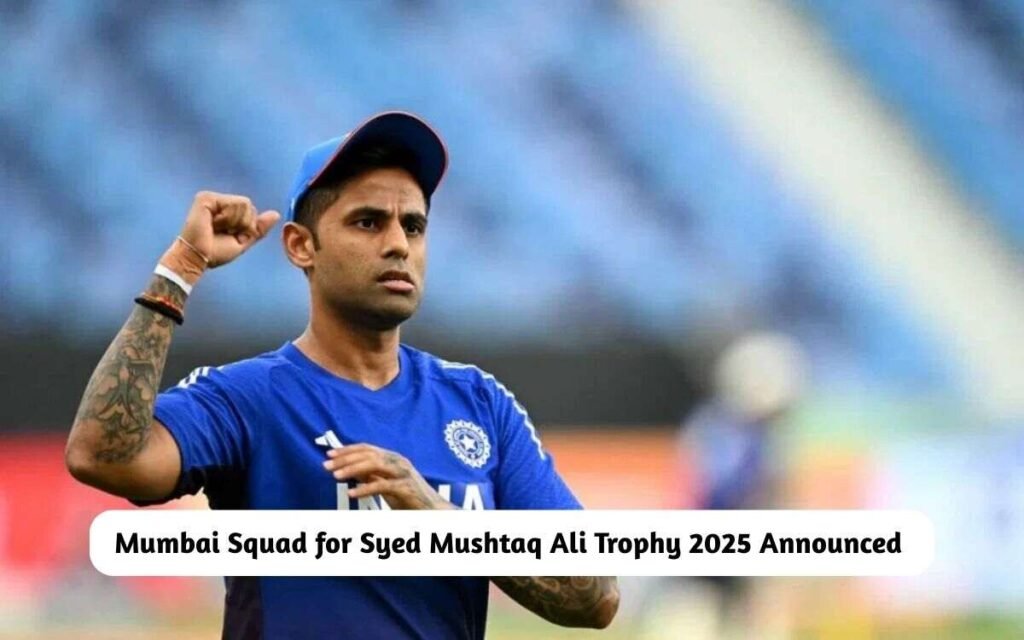 Mumbai Squad for Syed Mushtaq Ali Trophy 2025
