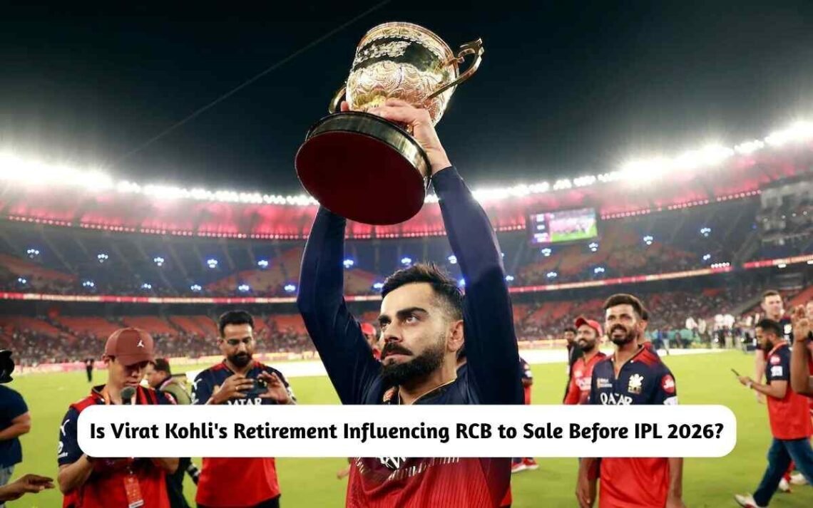 Is Virat Kohli's Approaching Retirement Pushing RCB to Put on Sale ...