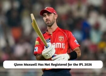 IPL 2026 Glenn Maxwell Not Registered for Auction