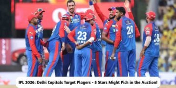 IPL 2026: Delhi Capitals Target Players