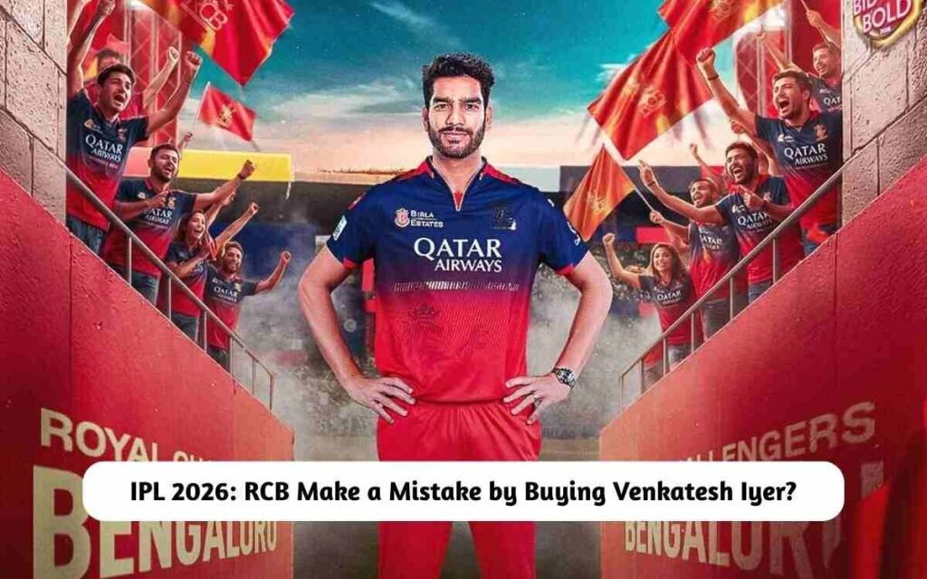 RCB Make a Mistake by Buying Venkatesh Iyer?