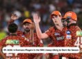 IPL 2026: 4 Overseas Players in the SRH Lineup