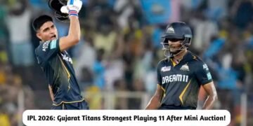 IPL 2026: Gujarat Titans' Strongest Playing 11
