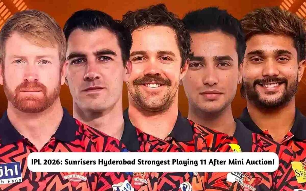IPL 2026: Sunrisers Hyderabad Strongest Playing 11