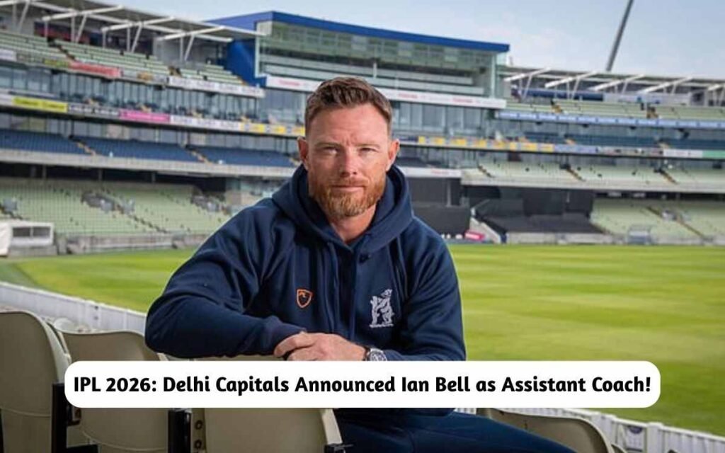 IPL 2026: Delhi Capitals Ian Bell Assistant Coach