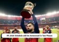IPL 2026 Schedule will be Announced in Two Phases