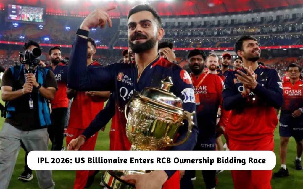 US Billionaire Enters RCB Ownership Bidding Race