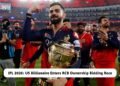 US Billionaire Enters RCB Ownership Bidding Race