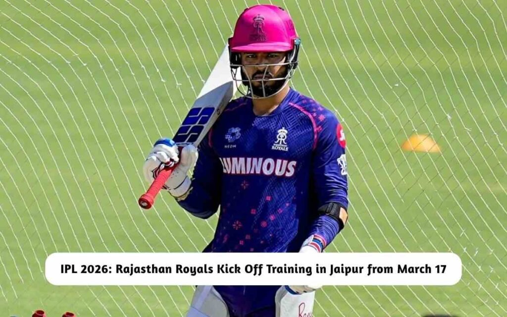 IPL 2026: Rajasthan Royals Kick Off Training in Jaipur from March 17