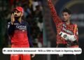IPL 2026 Schedule Announced - RCB vs SRH in Opening Match