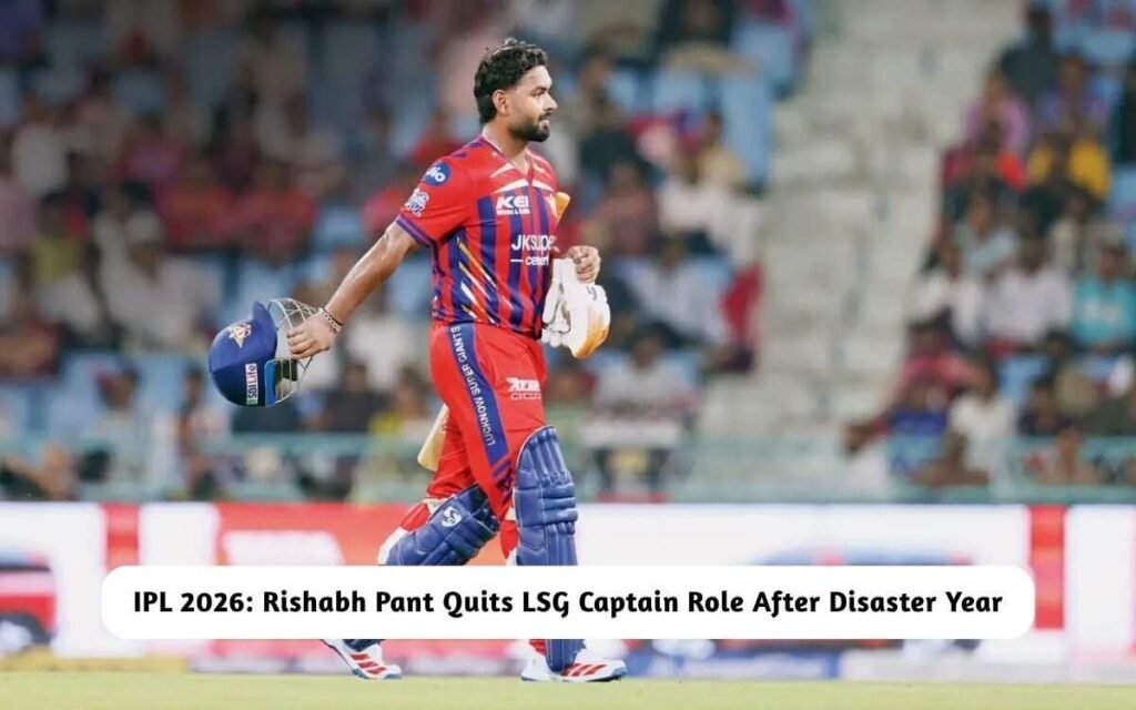 IPL 2026: Rishabh Pant Quits LSG Captain