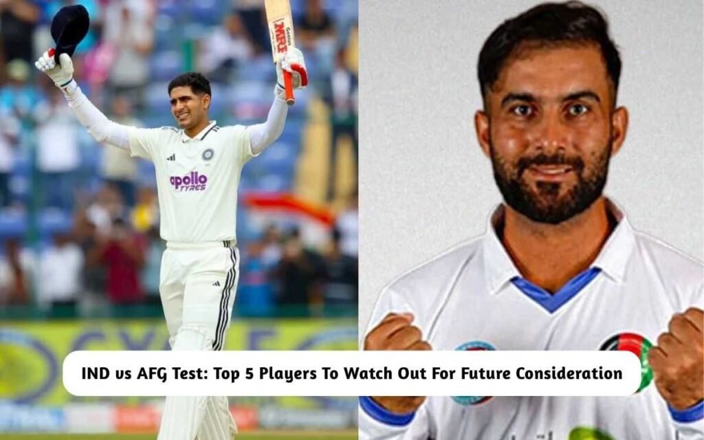 IND vs AFG Test: Top 5 Players To Watch Out